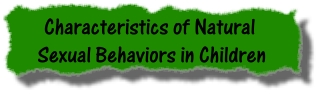 Characteristics of Natural Sexual Behavior in Children
